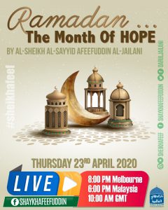 Read more about the article Ramadhan – The Month of Hope  – 23 April 2020 / 1st Ramadhan 1441